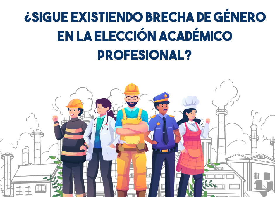 ¿Sigue existiendo brecha de género en la elección académico profesional?